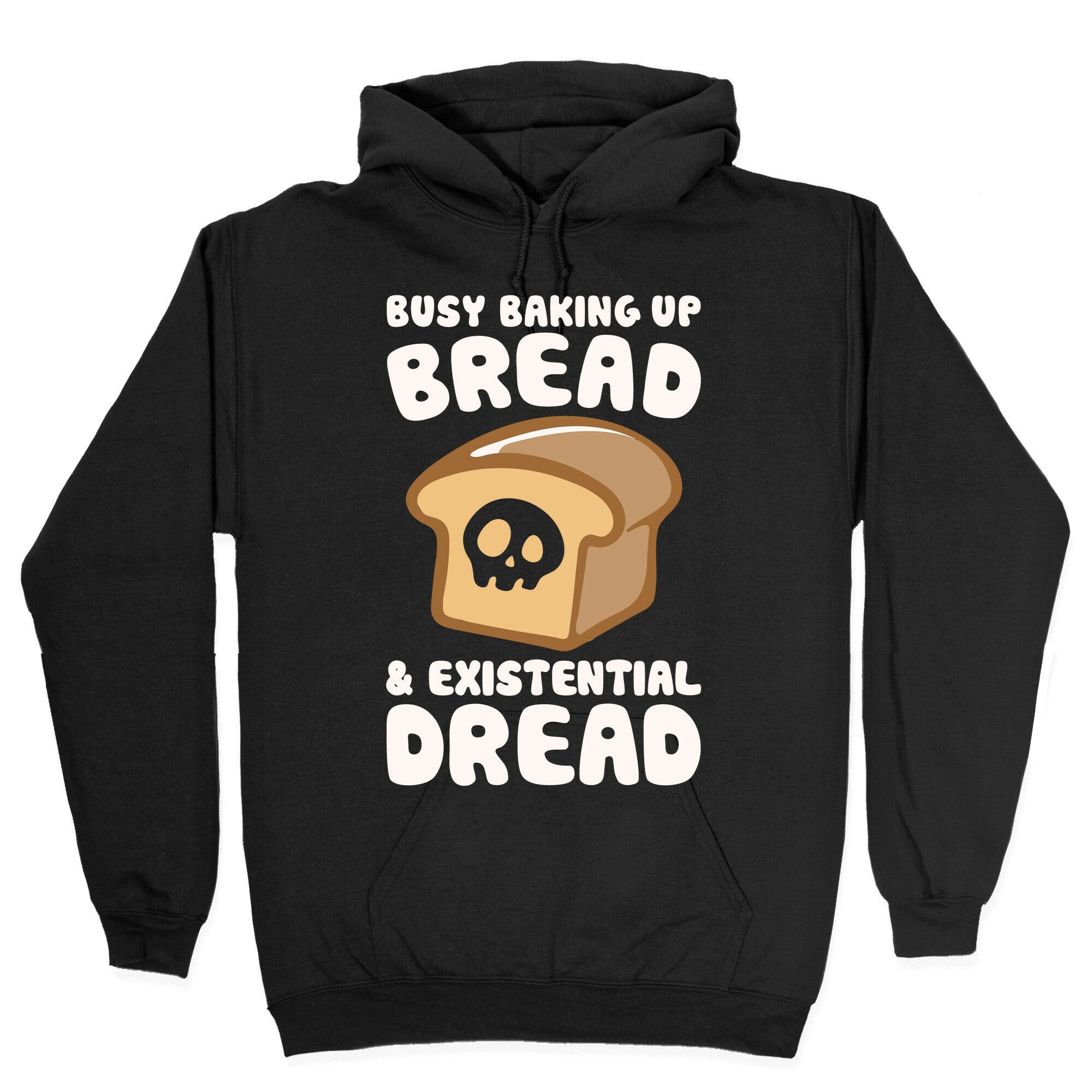 Busy Baking Up Bread & Existential Dread White Print Hoodie